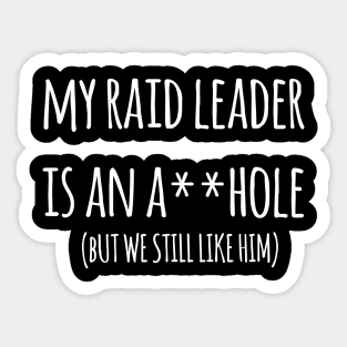 For When Your Raid Leader Is Being A A** Hole Sticker